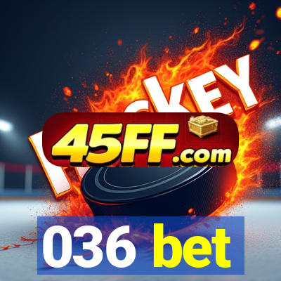 036 bet
